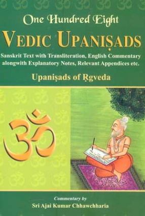 One Hundred Eight Vedic Upanisads: Upanisads of Rgveda (In 2 Volumes, 3 Parts: Sanskrit Text with Transliteration, English Commentary)