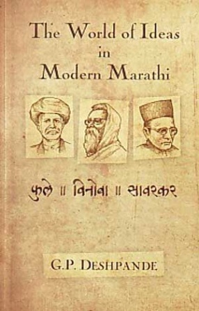 The World of Ideas in Modern Marathi: Phule, Vinoba, Savarkar