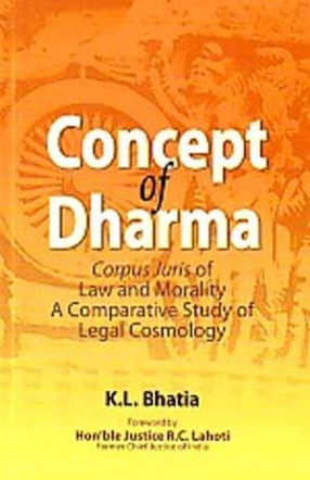 Concept of Dharma: Corpus Juris of Law and Morality: A Comparative Study of Legal Cosmology