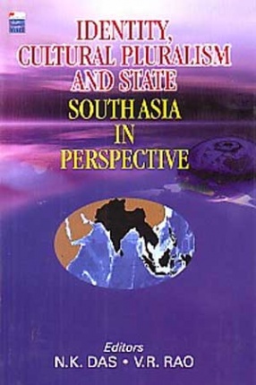 Identity, Cultural Pluralism and State: South Asia in Perspective