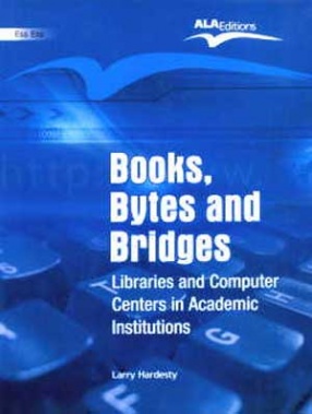 Books, Bytes and Bridges: Libraries and Computer Centers in Academic Institutions