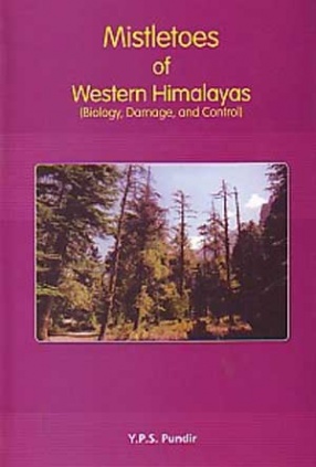 Mistletoes of Western Himalayas: Biology, Damage and Control