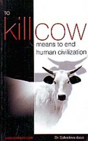 To Kill Cow: Means to End Human Civilization