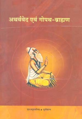 Atharvaveda and the Gopatha-Brahmana