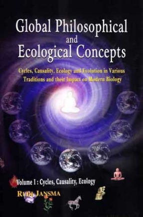 Global Philosophical and Ecological Concepts: Cycles, Causality, Ecology and Evolution in Various Traditions and their Impact on Modern Biology (In 2 Volumes)