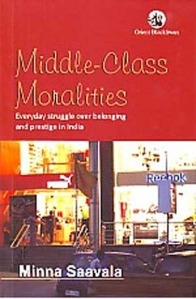 Middle-Class Moralities: Everyday Struggle Over Belonging and Prestige in India