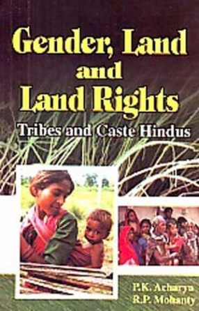 Gender, Land and Land Rights: Tribes and Caste Hindus