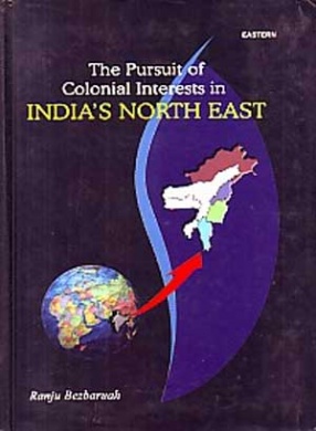 The Pursuit of Colonial Interests in India's North-East