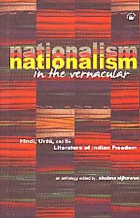 Nationalism in the Vernacular: Hindi, Urdu, and the Literature of Indian Freedom