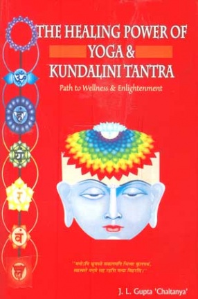 The Healing Power of Yoga & Kundalini Tantra: Path to Wellness & Enlightenment