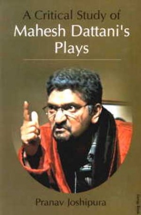 A Critical Study of Mahesh Dattani's Plays