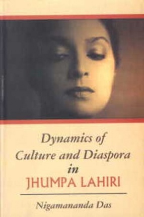 Dynamics of Culture and Diaspora in Jhumpa Lahiri