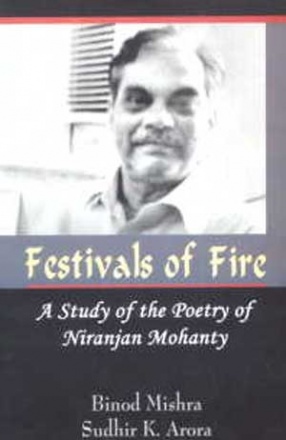 Festivals of Fire: A Study of the Poetry of Niranjan Mohanty