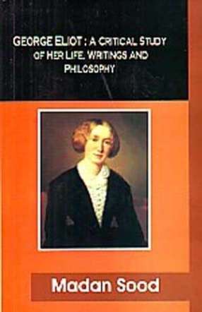 George Eliot: A Critical Study of her Life, Writings and Philosophy