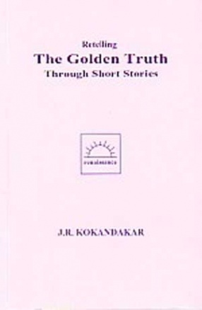 Retelling the Golden Truth: Through Short Stories ( Volume 3)