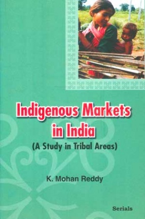 Indigenous Markets in India: A Study in Tribal Areas