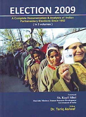Election 2009: A Complete Documentation & Analysis of Indian Parliamentary Elections Since 1952 (In 3 Volumes)