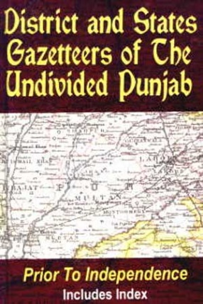 District and States Gazetteers of the Undivided Punjab: Prior to Independence (In 2 Volumes)