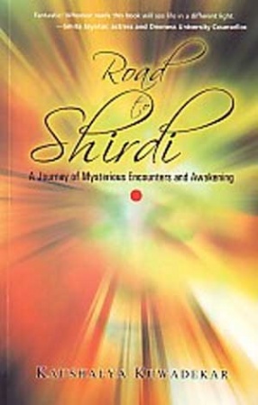 Road to Shirdi: A Journey of Mysterious Encounters and Awakening