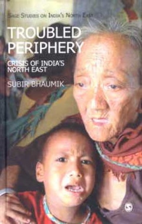Troubled Periphery: Crisis of India's North East