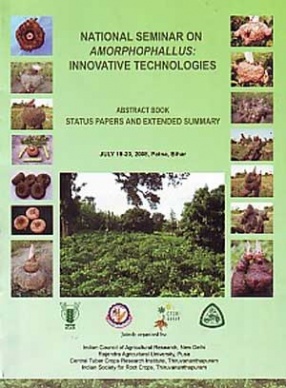 National Seminar on Amorphophallus: Innovative Technologies: Abstract Book, Status Papers and Extended Summary