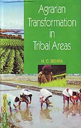 Agrarian Transformation in Tribal Areas: Emerging Trends and Issues