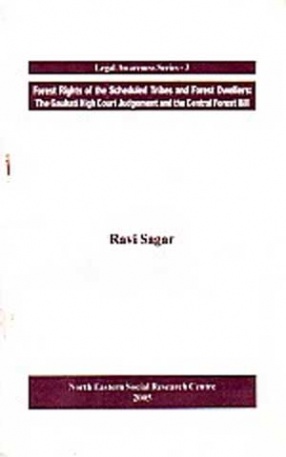 Forest Rights of the Scheduled Tribes and Forest Dwellers: The Gauhati High Court Judgement and the Central Forest Bill