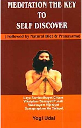 Meditation: The Key to Self Discover: Followed by Natural Diet & Pranayama