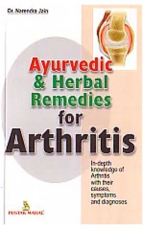 Ayurvedic and Herbal Remedies for Arthritis: With Special Reference to Allopathic Drugs and Pathological Tests