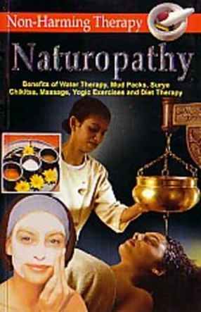 Naturopathy, A Non-Harming Therapy: The Most Natural Way of Keeping the Body in Order