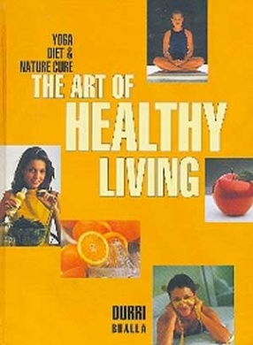 The Art of Healthy Living: Yoga, Diet and Nature Cure