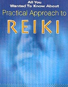 All You Wanted to Know about Practical Approach to Reiki