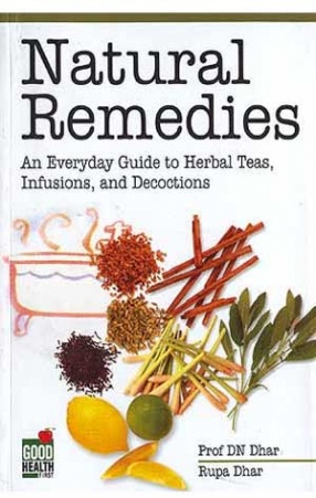 Natural Remedies: An Everyday Guide to Herbal Teas, Infusions, and Decoctions