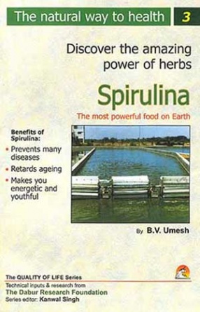 Discover the Amazing Powers of Herbs: Spirulina The Most Powerful Food on Earth