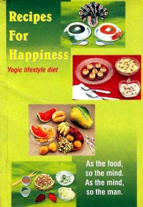 Recipes For Happiness:Yogic Lifestyle Diet