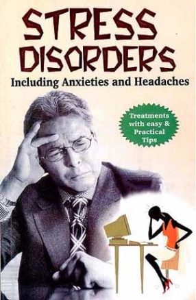 Stress Disorders: Including Anxieties and Headaches