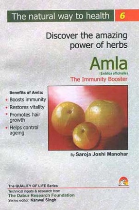 Discover the Amazing Powers of Herbs: Amla (Emblica officinalis) The Immunity Booster