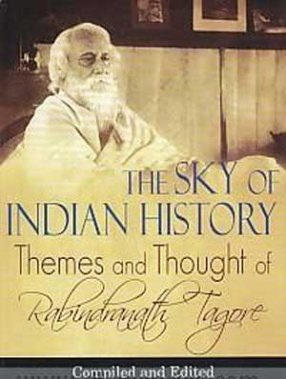 The Sky of Indian History: Themes and Thought of Rabindranath Tagore