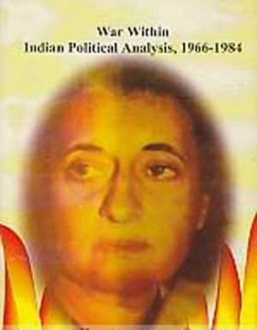 War Within, Indian Political Analysis, 1966-1984