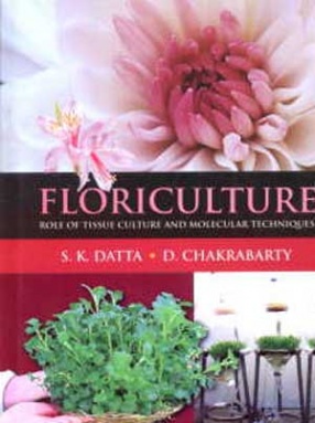 Floriculture: Role of Tissue Culture and Molecular Techniques