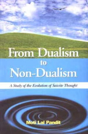 From Dualism to Non-Dualism: A Study of the Evolution of Saivite Thought