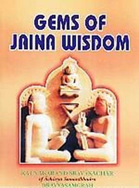 Gems of Jaina Wisdom: Ratnakarand Sravakachar, Dravya Samgraha, Chhahdhala, Volume 7