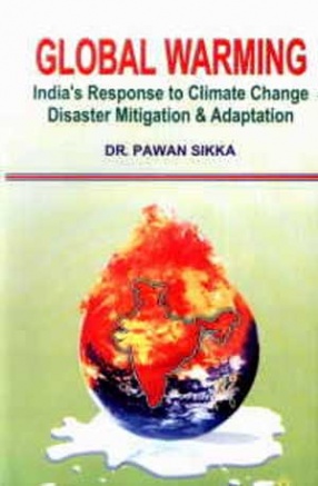 Global Warming: India's Response to Climate Change, Disaster Mitigation and Adaptation