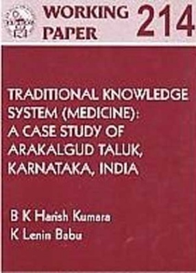 Traditional Knowledge System (Medicine): A Case Study of Arakalgud Taluk, Karnataka, India