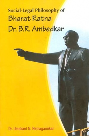 Social-Legal Philosophy of  Bharat Ratna: Dr. B.R. Ambedkar