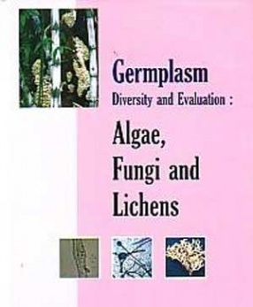 Germplasm Diversity and Evaluation: Algae, Fungi and Lichens