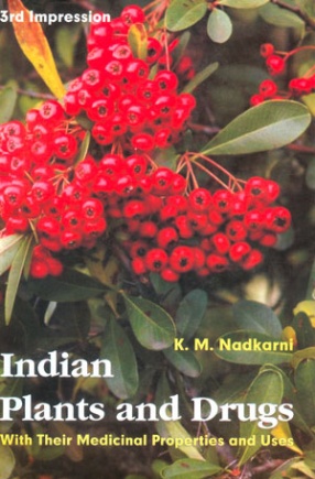 Indian Plants and Drugs with Their Medicinal Properties and Uses