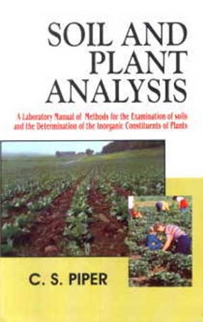 Soil and Plant Analysis: A Laboratory Manual of Methods for the Examination of Soils and the Determination of the Inorganic Constituents of Plants