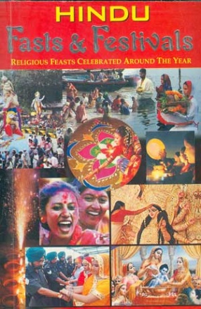 Hindu Fasts & Festivals: A Religious Calendar of all Fasts and Festivals Observed by Hindus around the Year in all States, the Related Rites, Rituals and the Legends