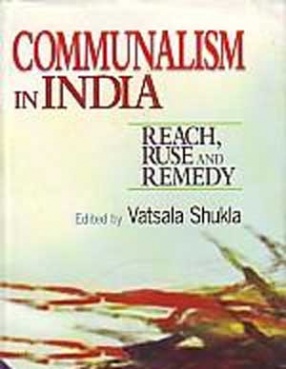 Communalism in India: Reach, Ruse and Remedy